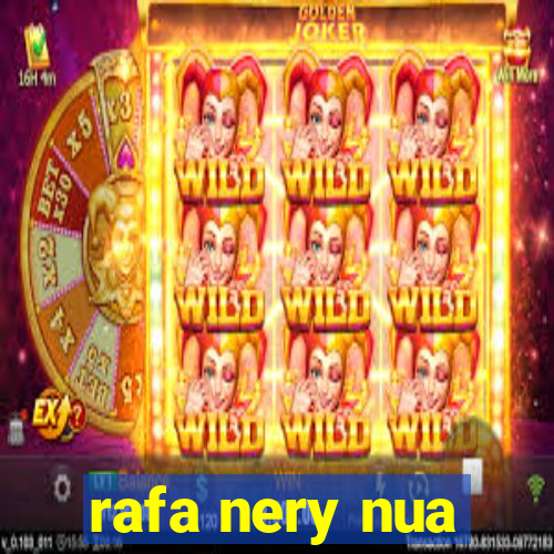 rafa nery nua